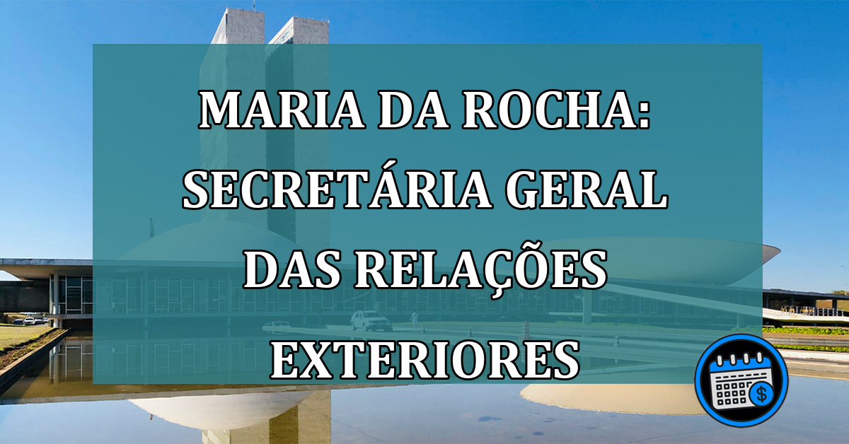 Maria Laura da rocha: Secretária geral das relações exteriores