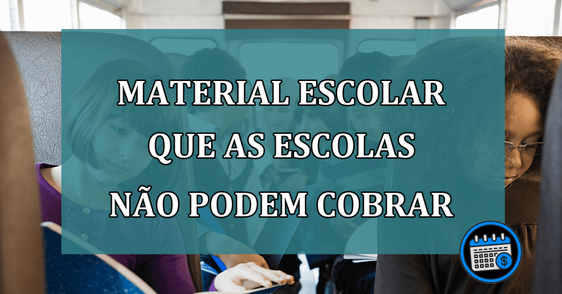 Material escolar que as escolas nao podem cobrar