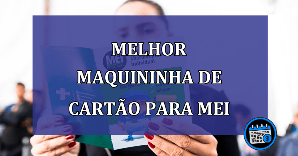 Melhor maquininha de cartão para MEI: veja qual é