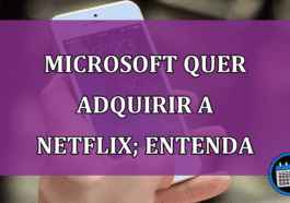 Microsoft quer adquirir a Netflix; entenda o motivo