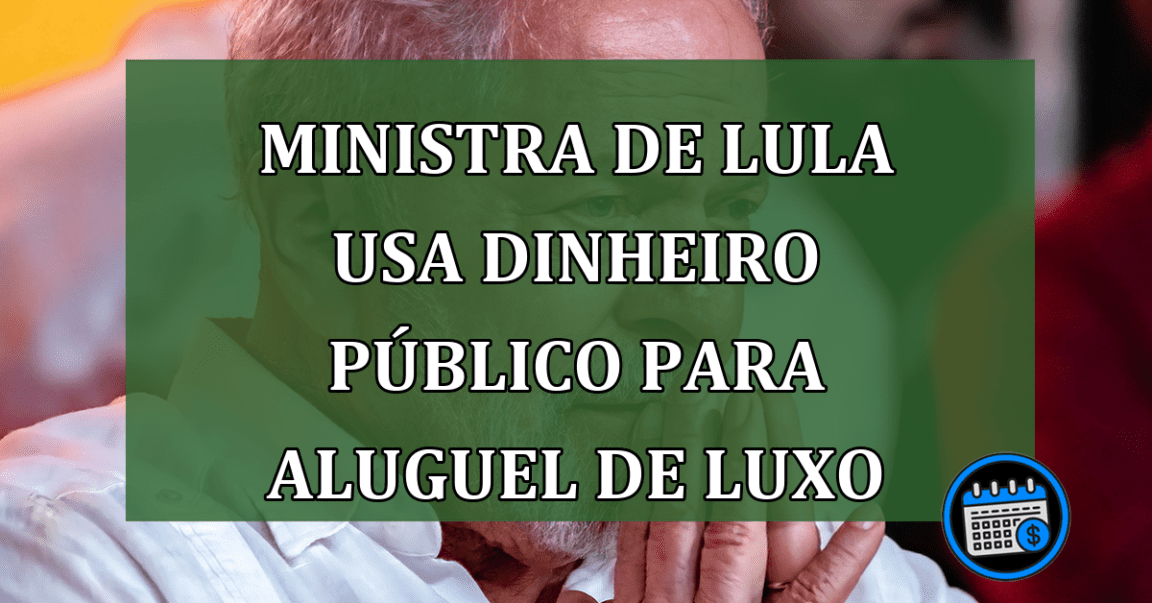 Ministra usa dinheiro público para aluguel de luxo no Rio de Janeiro.