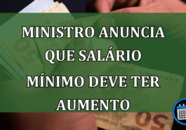 Ministro anuncia que salario mínimo deve ter aumento