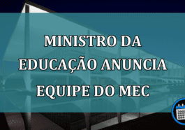 Ministro da Educação anuncia equipe do MEC