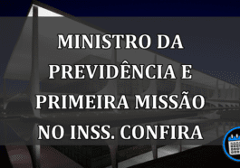 Ministro da Previdência e primeira missão no INSS. Confira