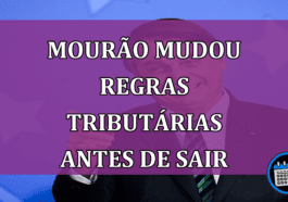 Mourao mudou regras tributarias antes de sair