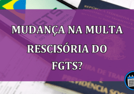 Mudança na multa rescisória do FGTS?