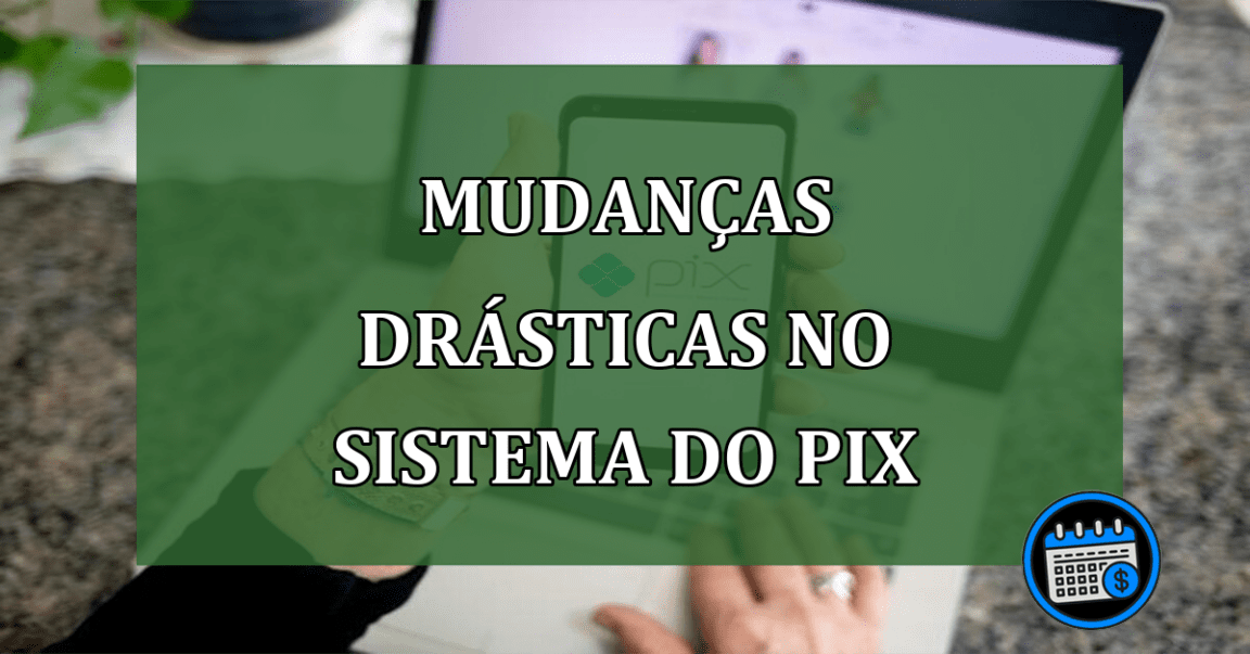 Mudanças no sistema do Pix