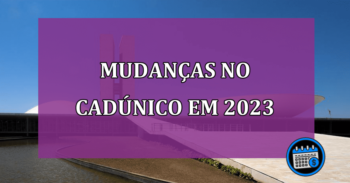 Mudanças no CadÚnico em 2023