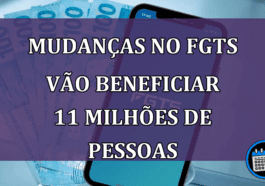 Mudanças no FGTS vão beneficiar 11 milhões de pessoas