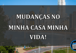 Mudanças no Minha Casa Minha Vida!