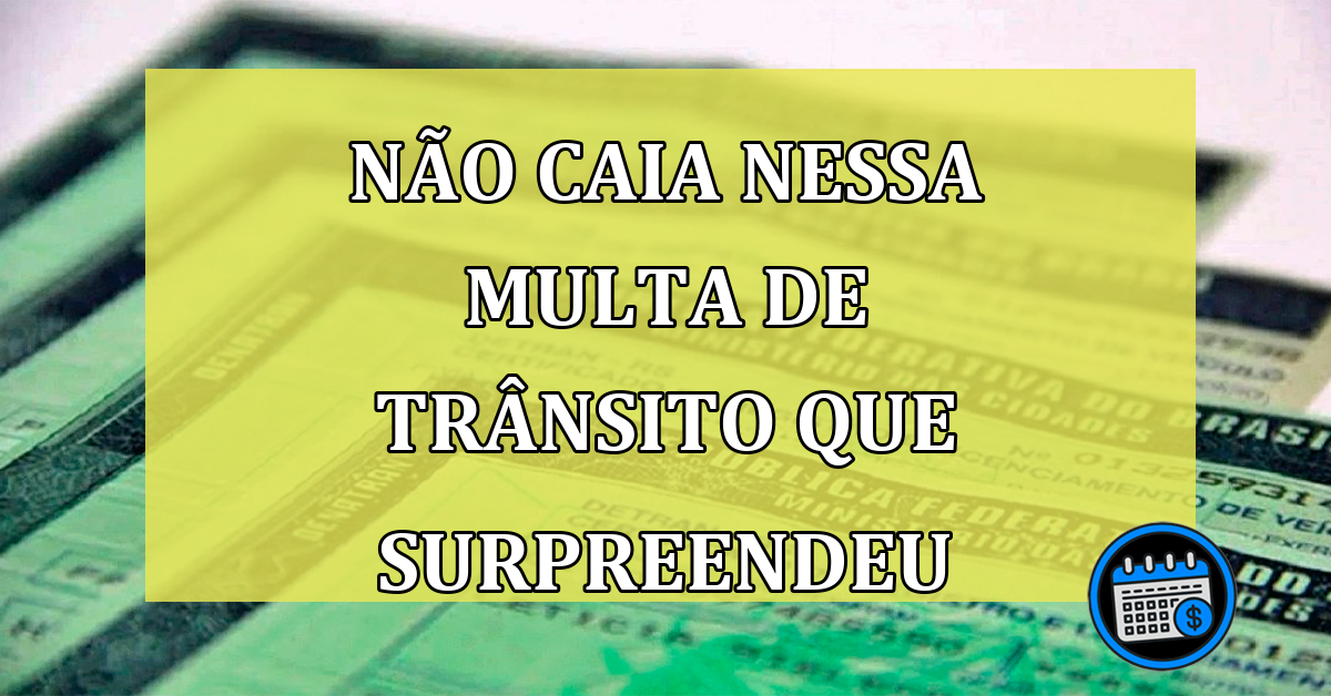 NÃO CAIA Nessa Multa de Trânsito Que Surpreendeu Motoristas