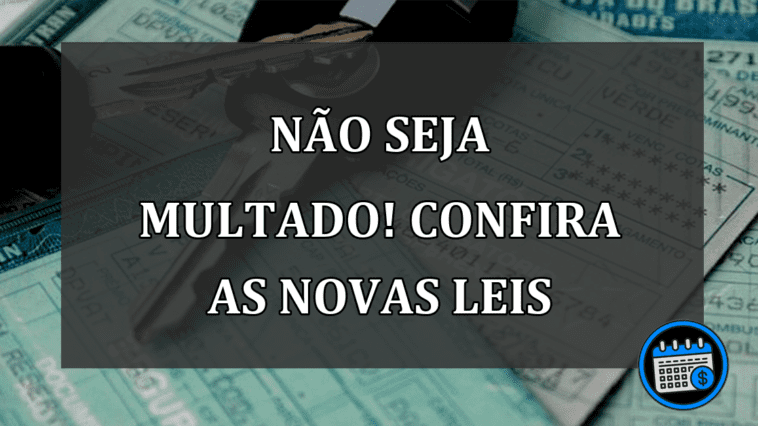 NÃO SEJA MULTADO! CONFIRA AS NOVAS LEIS