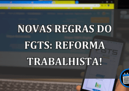 NOVAS regras do FGTS: Reforma trabalhista!