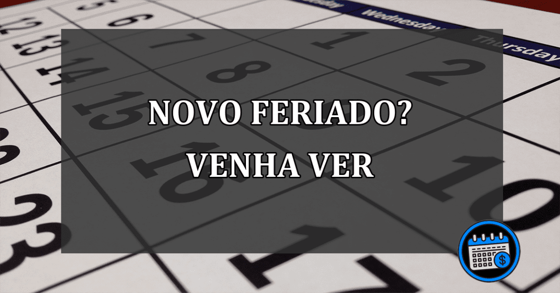 NOVO FERIADO? VENHA VER