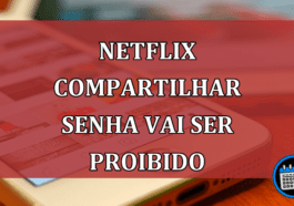 Netflix Compartilhar senha vai ser proibido