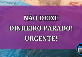 Não deixe dinheiro parado! Urgente!