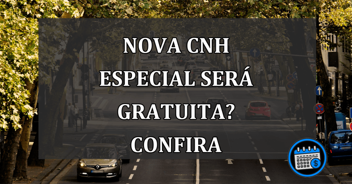 Nova CNH ESPECIAL Será Gratuita? Confira.