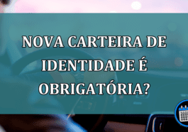 Nova carteira de identidade é obrigatoria?