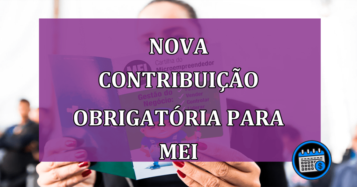 Nova contribuição obrigatória para MEI