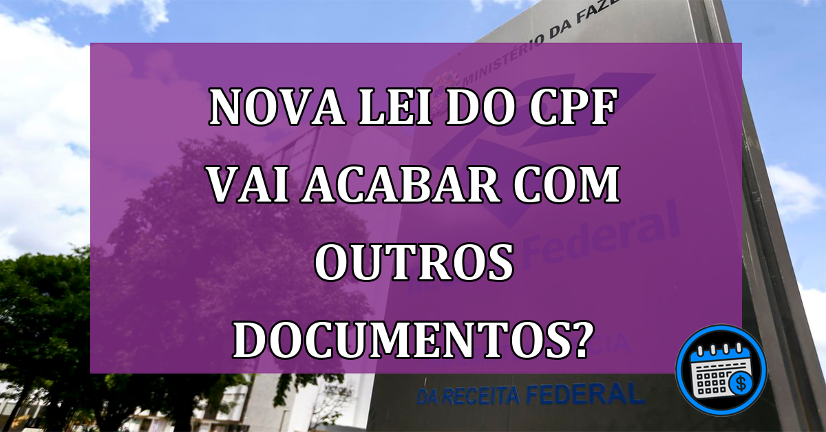 Nova lei do CPF vai acabar com outros documentos