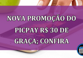 Nova promoção do PicPay que oferece R$ 30 de graça; confira