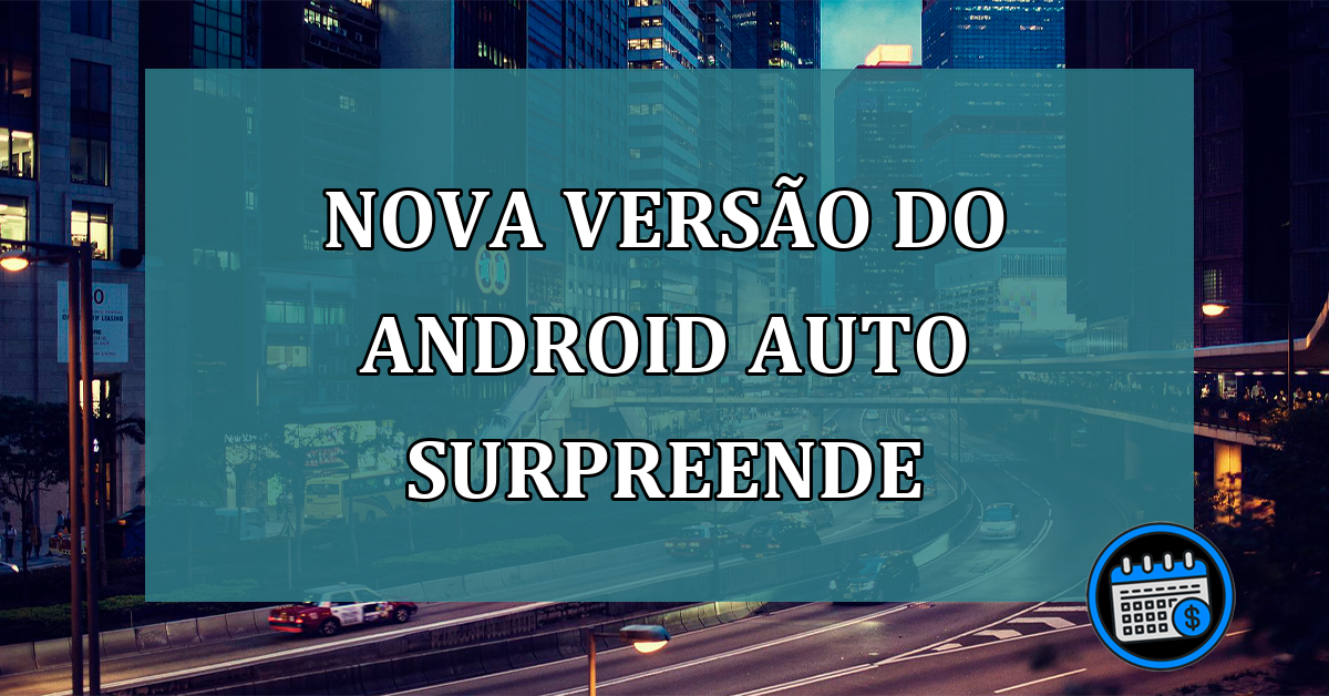 Nova versão do Android Auto