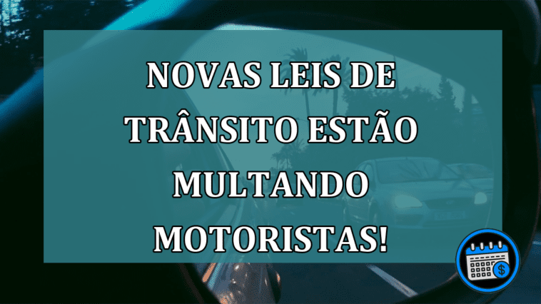 Novas leis de trânsito estão multando milhares de pessoas!