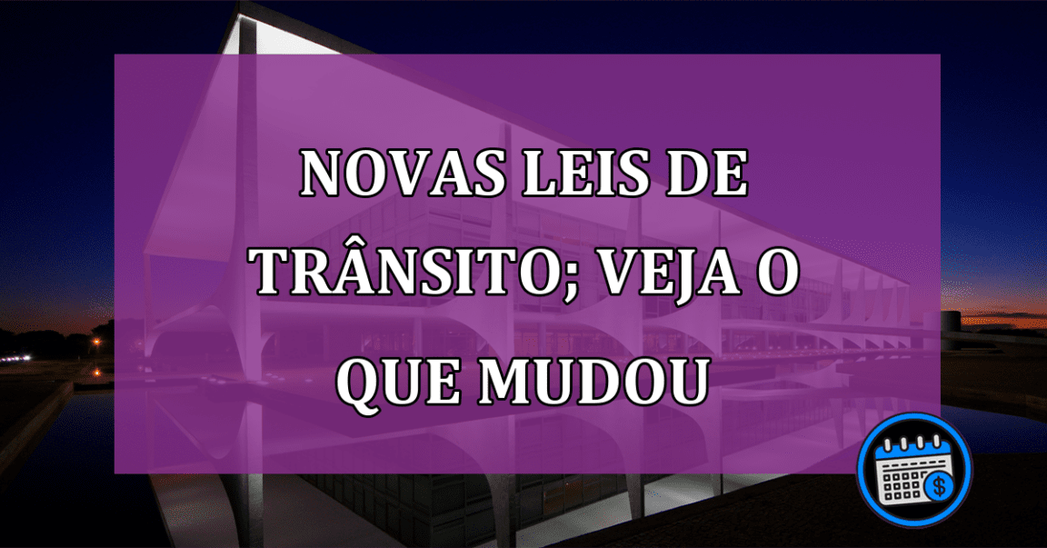 Novas leis de trânsito; veja o que mudou e não seja multado