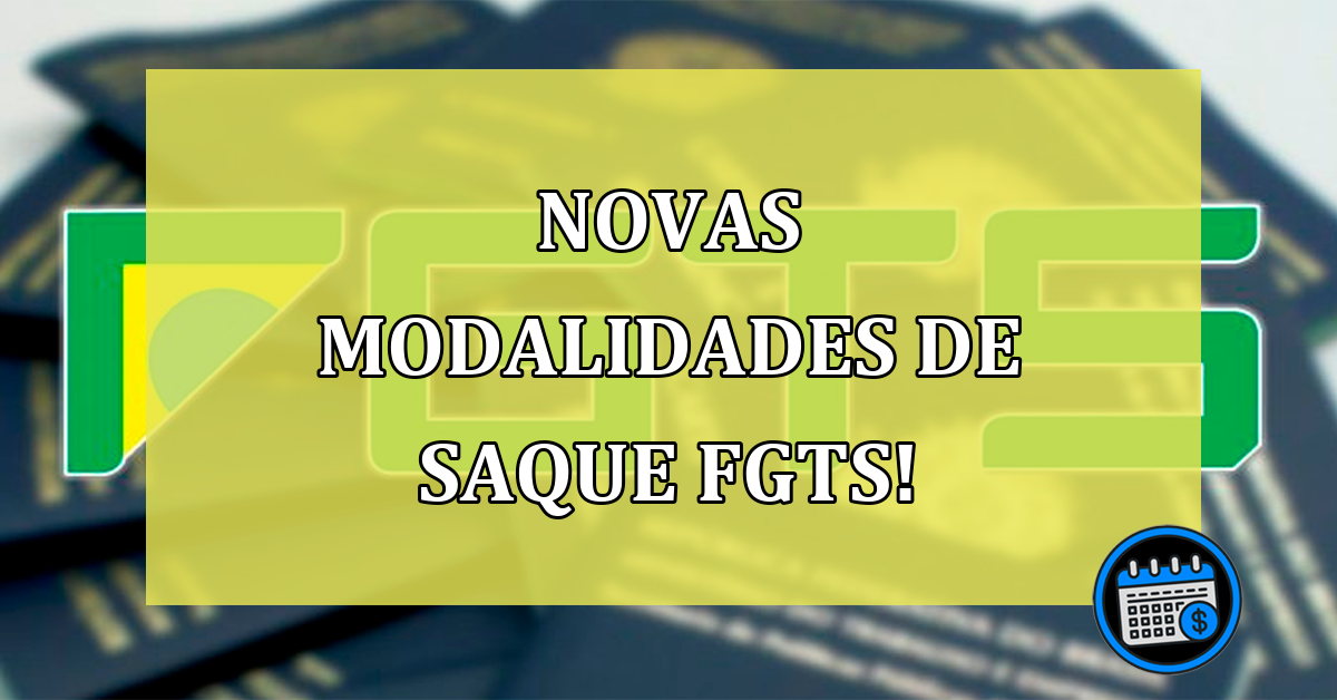 Novas modalidades de saque FGTS estarão disponíveis em 2023