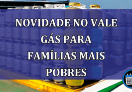 Novidade no Vale Gás para famílias mais pobres