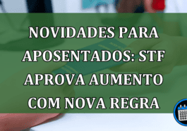 STF autoriza novas regras de aumento para aposentados