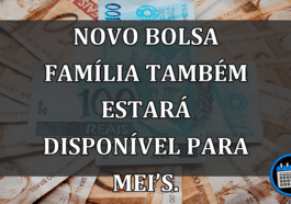 Novo Bolsa Família Também Estará Disponível Para MEI’s. Entenda.