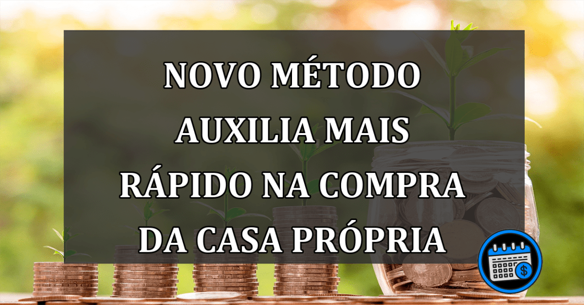 Novo Método Que Está Auxiliando Na Compra da Casa Própria.