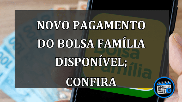 Novo PAGAMENTO Do Bolsa Família DISPONÍVEL; Confira.