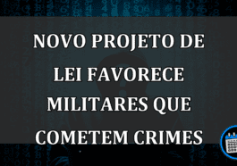 Novo Projeto De Lei Favorece Militares Que Cometem Crimes.