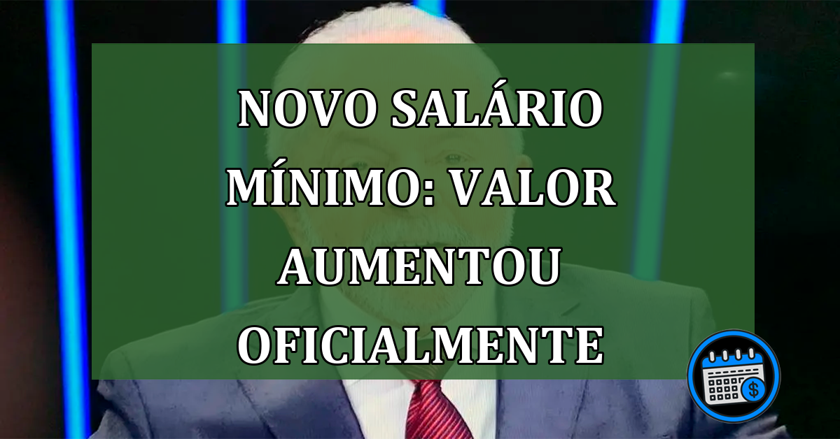 Novo Salário Mínimo: valor aumentou oficialmente