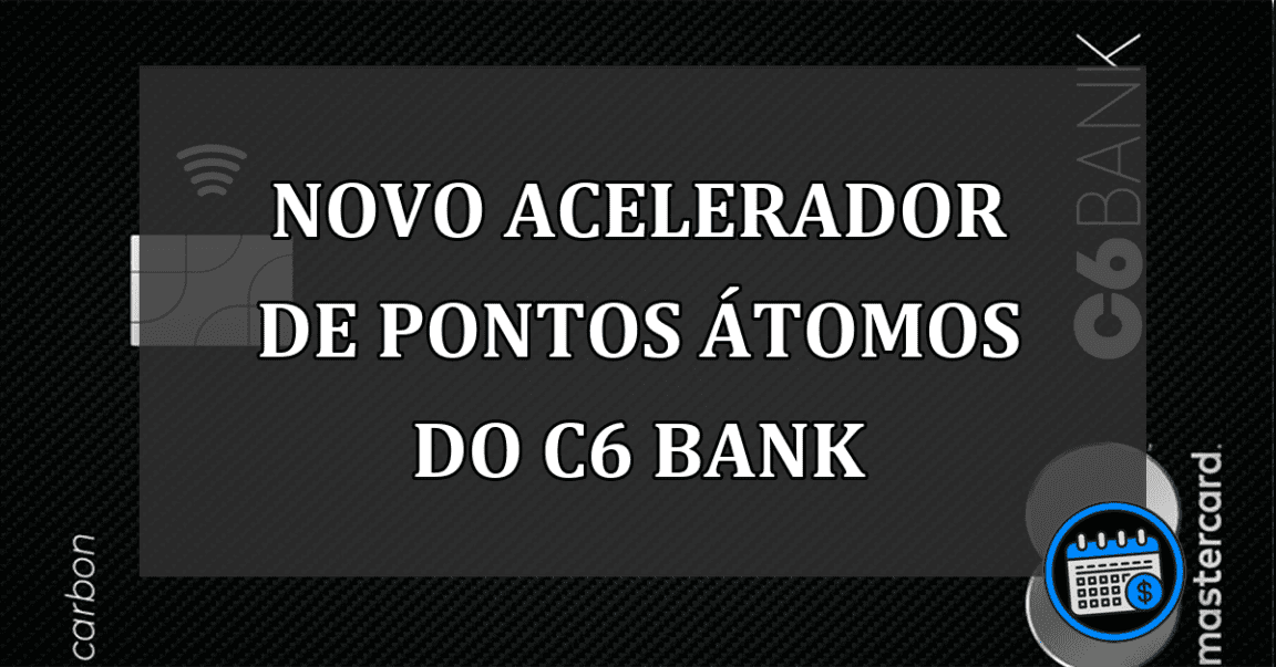 Novo acelerador de pontos Átomos do C6 Bank