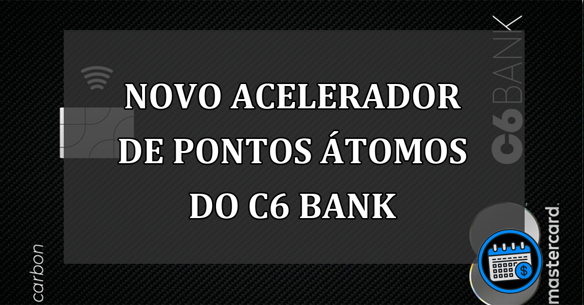 Novo acelerador de pontos Átomos do C6 Bank