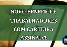 Novo benefício para trabalhadores com carteira assinada; veja