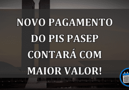 Novo pagamento do PIS/PASEP contará com MAIOR valor!