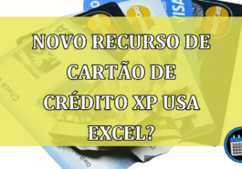 Novo recurso de cartão de crédito XP usa Excel?