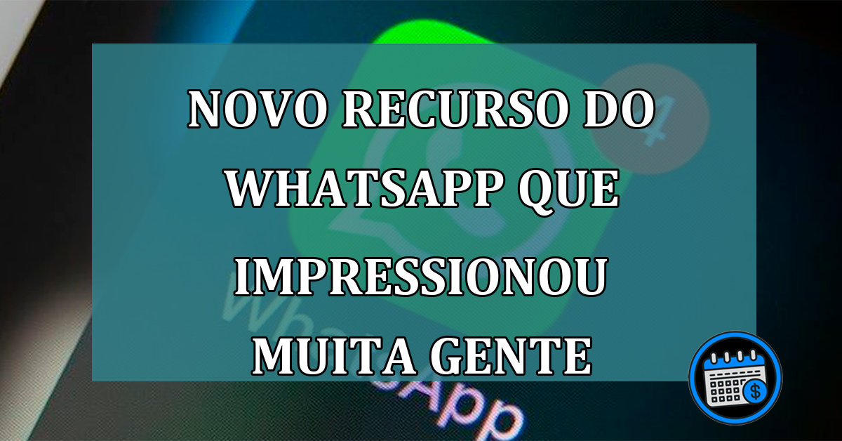 Novo recurso do WhatsApp que impressionou muita gente