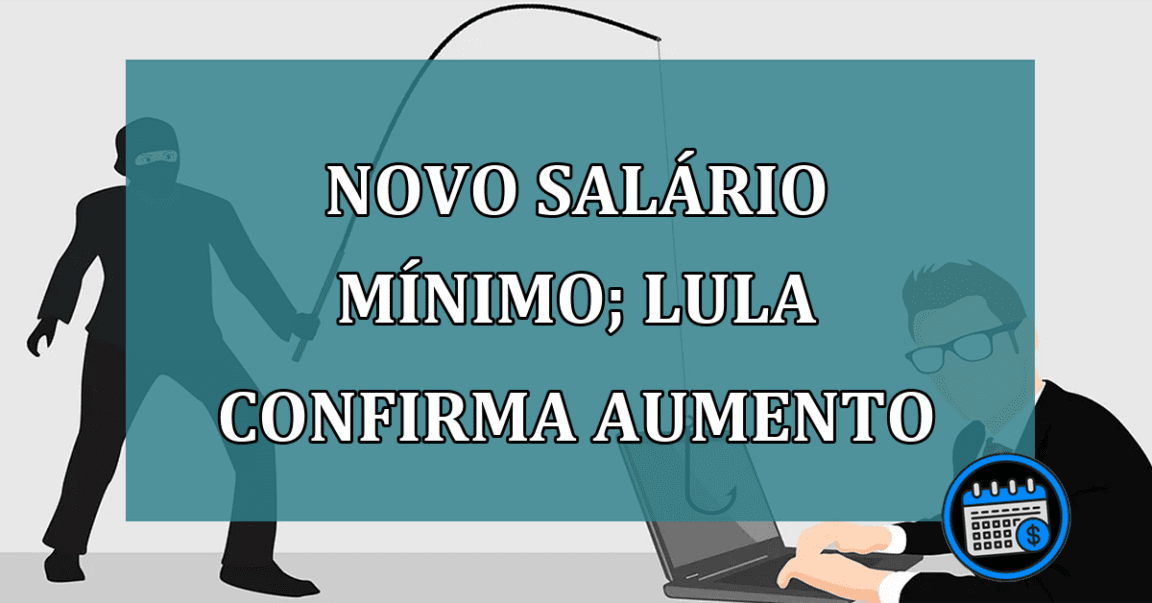 Novo salário mínimo; Lula confirma aumento