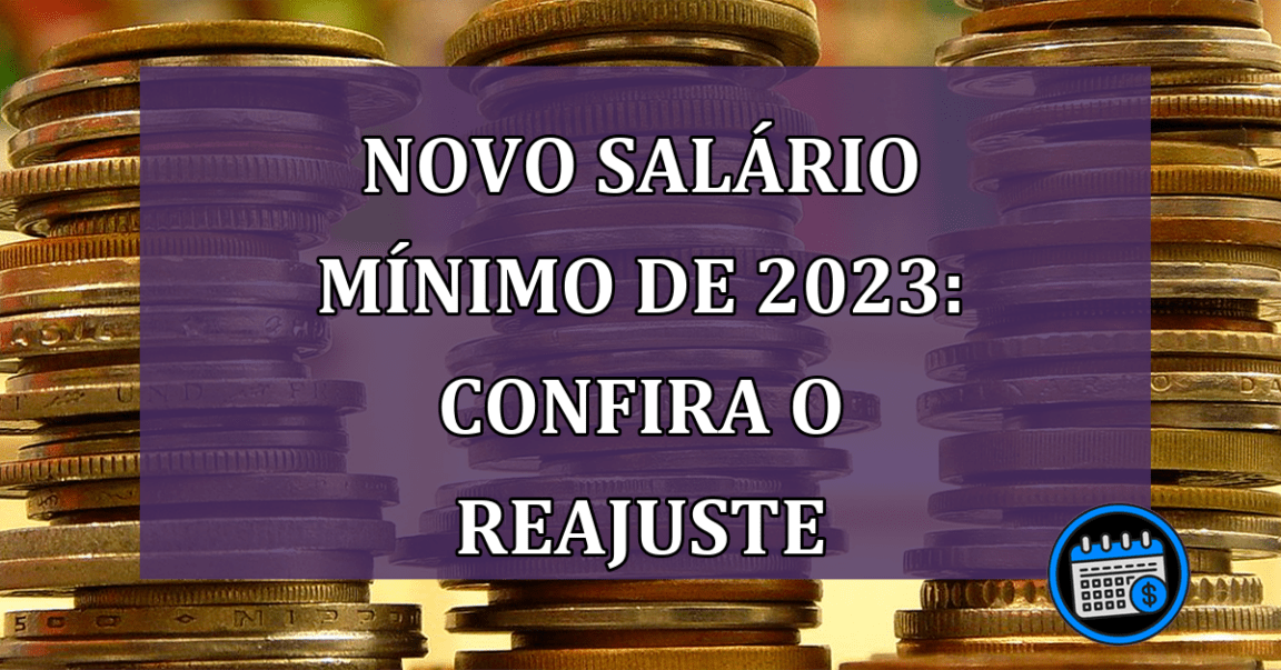 Novo salário mínimo de 2023: confira o reajuste