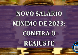 Novo salário mínimo de 2023: confira o reajuste