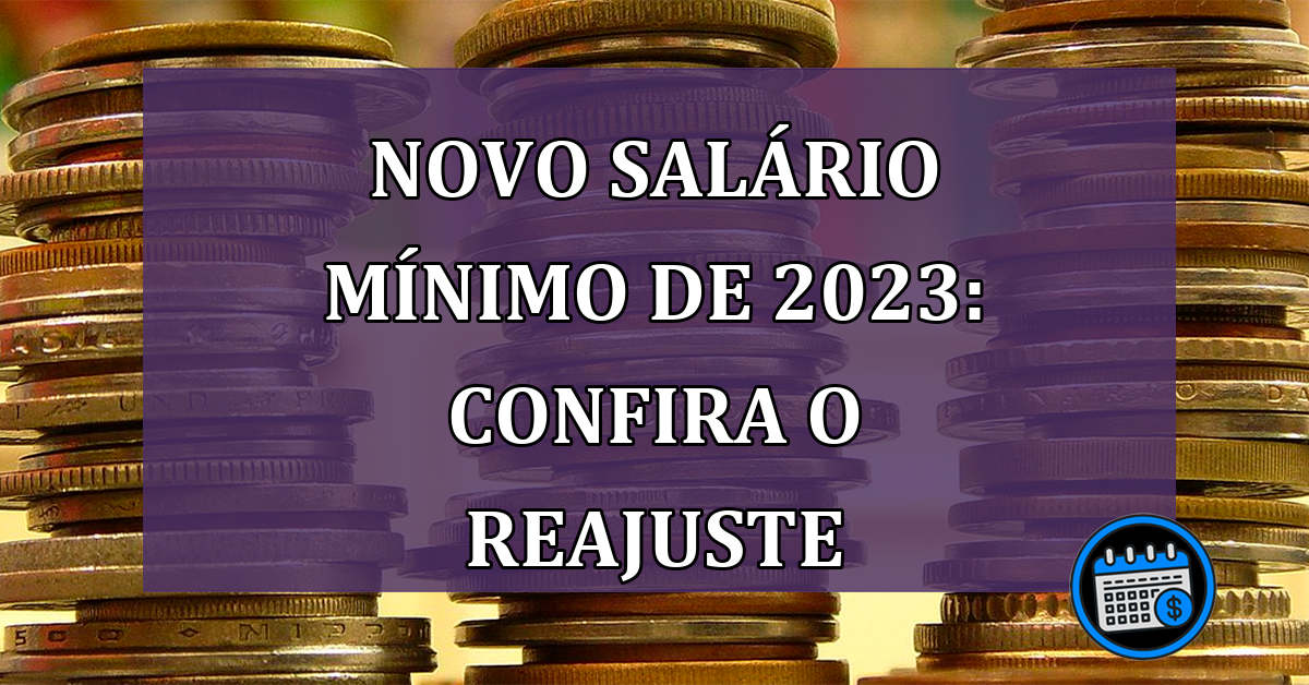 Novo salário mínimo de 2023: confira o reajuste