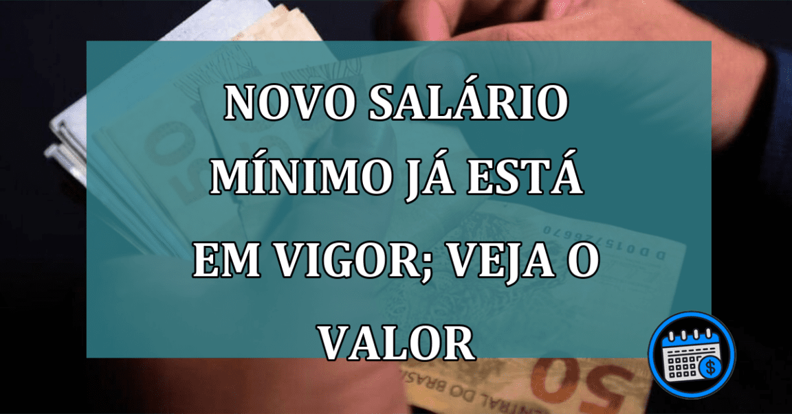 Novo salário mínimo já está em vigor; veja o valor