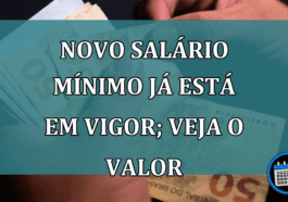 Novo salário mínimo já está em vigor; veja o valor