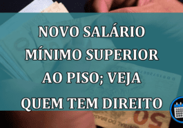 Novo salário mínimo superior ao piso; veja quem tem direito