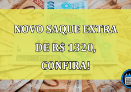 Novo saque extra de R$ 1320, confira se você pode receber!